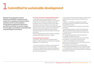 1       Committed to sustainable development

Whatever the geographical context,                    The “Ethics, Commitment and Responsibility” program                   3. Raise awareness of environmental challenges and the ensuing
Veolia Environnement’s activities must be             In 2003, Veolia Environnement introduced the “Ethics,                 need for behavioral changes among all concerned with our
                                                      Commitment and Responsibility” program to serve as guiding            activities.
carried out in compliance with both national
                                                      principles for all its employees. This program outlines the           4. Adapt our service oﬀers, through dialog, the quality of
standards and the recommendations                     fundamental values our employees share and must reﬂect in             the advice we provide and our expertise, to meet the needs
of international organizations like the ILO           their behavior under all circumstances. This includes strict          and expectations of clients.
and OECD, in particular as concerns respect           respect for the law in eﬀect in all the countries where we operate,   5. Ensure our employees’ health and safety and help improve
for basic rights, accounting for cultural diversity   loyalty within the company and toward all our stakeholders,           public health.
and protecting the environment.                       social responsibility, risk management, quality company               6. Provide working conditions in which fundamental human
                                                      information and governance, and commitment to sustainable             rights and international labor standards are complied with.
                                                      development.                                                          7. Promote diversity and combat discrimination to guarantee
                                                      For more information please consult the “Ethics, Commitment           equal opportunities.
                                                      and Responsibility Program” report on our website.                    8. Encourage skills development and upward mobility for
                                                                                                                            our employees throughout their career.
                                                      Sustainable Development Charter                                       9. Gradually set our own environmental and social standards
                                                      In line with our “Ethics, Commitment and Responsibility”              to be applied to all our operations around the world.
                                                      Program, in 2006 we outlined our commitment to sustainable            10. Base our corporate governance on transparent
                                                      development in a 12-point Charter:                                    communication, anticipation of risks and the deﬁnition of rules
                                                                                                                            for ethical conduct and compliance.
                                                      1. Protect the environment; contribute to conserving natural          11. Contribute to local economic and social development,
                                                      resources and biodiversity, and combat climate change.                and to meeting international goals for access to essential services.
                                                      2. Promote—through innovation, research and development—              12. Encourage partners, subcontractors and suppliers to adhere
                                                      environmental, economic and social solutions that will meet           to our values and make their own contribution to our sustainable
                                                      the needs of future generations.                                      development commitments.




                                                                                  Veolia Environnement — Managing corporate responsibility / Committed to sustainable development              5
 