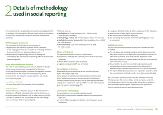 2          Details of methodology
           used in social reporting

In the absence of any recognized and relevant reporting baseline for   This broke down as:                                                  ■ changes in deﬁnition that may aﬀect comparison of the indicators;
its activities, the Company has deﬁned its own reporting procedures    ■ Veolia Water: 471 new employees, for a 0.49% increase              ■ particularities of labor laws in some countries;
for social data based on best practices and draft international          in the division’s workforce;                                       ■ the practicalities of collection methods;

standards.                                                             ■ Veolia Energy – Dalkia: 900 new employees, for a 1.71% increase;   ■ the availability of source data when the reporting process must

                                                                       ■ Veolia Environmental Services: 860 fewer employees than in 2009,     be completed.
Methodological procedures                                                for a 1% decrease;
                                                                       ■ Veolia Transport: 3,165 more employees than in 2009,
The procedures of the Company are composed of:                                                                                              Additional details
■ a protocol for the indicators reported, which is available             for a 4% increase.                                                 In 2010, the calculation methods for the staﬀ turnover rate were
  in ﬁve languages and can be consulted by contacting the Veolia                                                                            modiﬁed:
  Environnement Human Resources Department;                            Choice of indicators                                                 ■ The calculation was made by including certain departures under

■ a methodology for gathering, checking, analyzing and                 The indicators have been chosen in order to track:                     ﬁxed-term contracts in the ﬁgures for unlimited-term contracts as
  consolidating the data, based on reporting software that includes    ■ performance related to the Company’s main human resources            a full-time equivalent. To be more precise, departures under
  a workﬂow process.                                                     challenges;                                                          ﬁxed-term contracts for reasons other than the end of the contract
                                                                       ■ eﬀects of the Company’s labor practices;                             were taken into account;
                                                                       ■ regulatory obligations (NRE law in France).                        ■ It was modiﬁed in order to ensure that only departures under
Scope and consolidation methods
The scope of social reporting covers all consolidated companies                                                                               unlimited-term contracts were counted in the ﬁgures for the
whose human resources are managed by the Company.                      Consolidation and checks                                               workforce under unlimited-term contracts as a full-time equivalent;
                                                                                                                                            ■ The ﬁgures for the previous years were adjusted in accordance with
In the case of Proactiva (water and waste management activities        Automated checks are performed at the business unit level
in South America), the companies owned 50-50 by Veolia                 by the software package used.                                          the new calculation methods in order to provide comparable data.
Environnement and a Spanish company partner are included               Social data are consolidated and checked by each Division and
in the reporting scope.                                                by the Veolia Environnement Human Resources Department.              As concerns the accident severity rate, the deﬁnition chosen by
                                                                       The most relevant social indicators set by the Company have been     the Company is the number of days lost to workplace accidents,
Consolidation method                                                   subject to an independent audit by KPMG since the 2007 ﬁnancial      including days lost during the year under review due to accidents
The social data within this scope are fully consolidated.                                                                                   that occurred in previous years. Diﬀerences in the application
                                                                       year. The report is available page 77.
                                                                                                                                            of this method can occur in some business units.
Scope variations
Scope variations are taken into account on the date on which           Limits to the methodology
they become eﬀective. Acquisitions, the creation of companies          There can be limits to the social indicators due to:
or contracts won may, however, only be taken into account after        ■ the lack of harmonization between national and international
a full year of operation. For 2010, there was very little change         legislation;
in the workforce (a total increase of 1.4%).                           ■ the mix of data managed and of tools in the Company’s many

                                                                         subsidiaries;



                                                                                                                                                       Veolia Environnement — Details of methodology            80
 