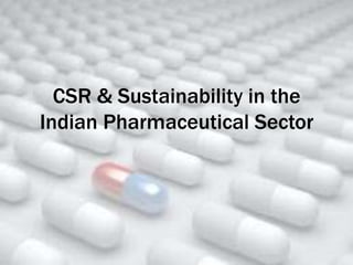 CSR & Sustainability in the
Indian Pharmaceutical Sector
 