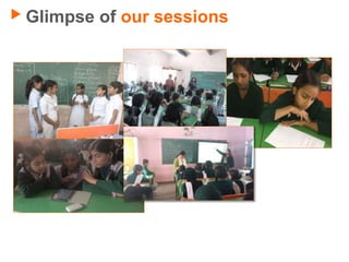 Glimpse of our sessions
 