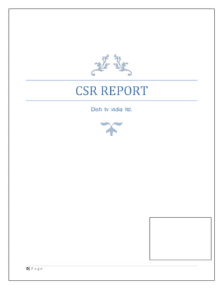 0| P a g e
CSR REPORT
Dish tv india ltd.
 