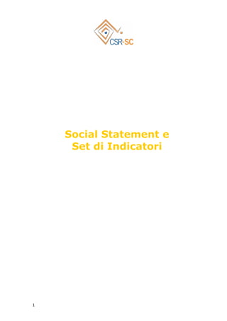 Social Statement e
     Set di Indicatori




1
 