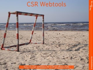 Who walks
  CSR Webtools




                                                   the Dog
                                                    http://whowalksthedog.com
Easy-to-use webtools for CSR professionals
 