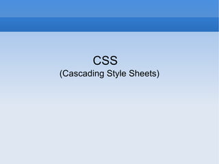 CSS  (Cascading Style Sheets)‏ 