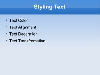 Styling Text Text Color Text Alignment Text Decoration Text Transformation 