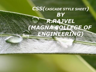 CSS( CASCADE STYLE SHEET ) BY R.RAJVEL (MAGNA COLLEGE OF  ENGINEERING) 