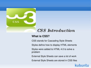 CSS Introduction What is CSS? ,[object Object]
