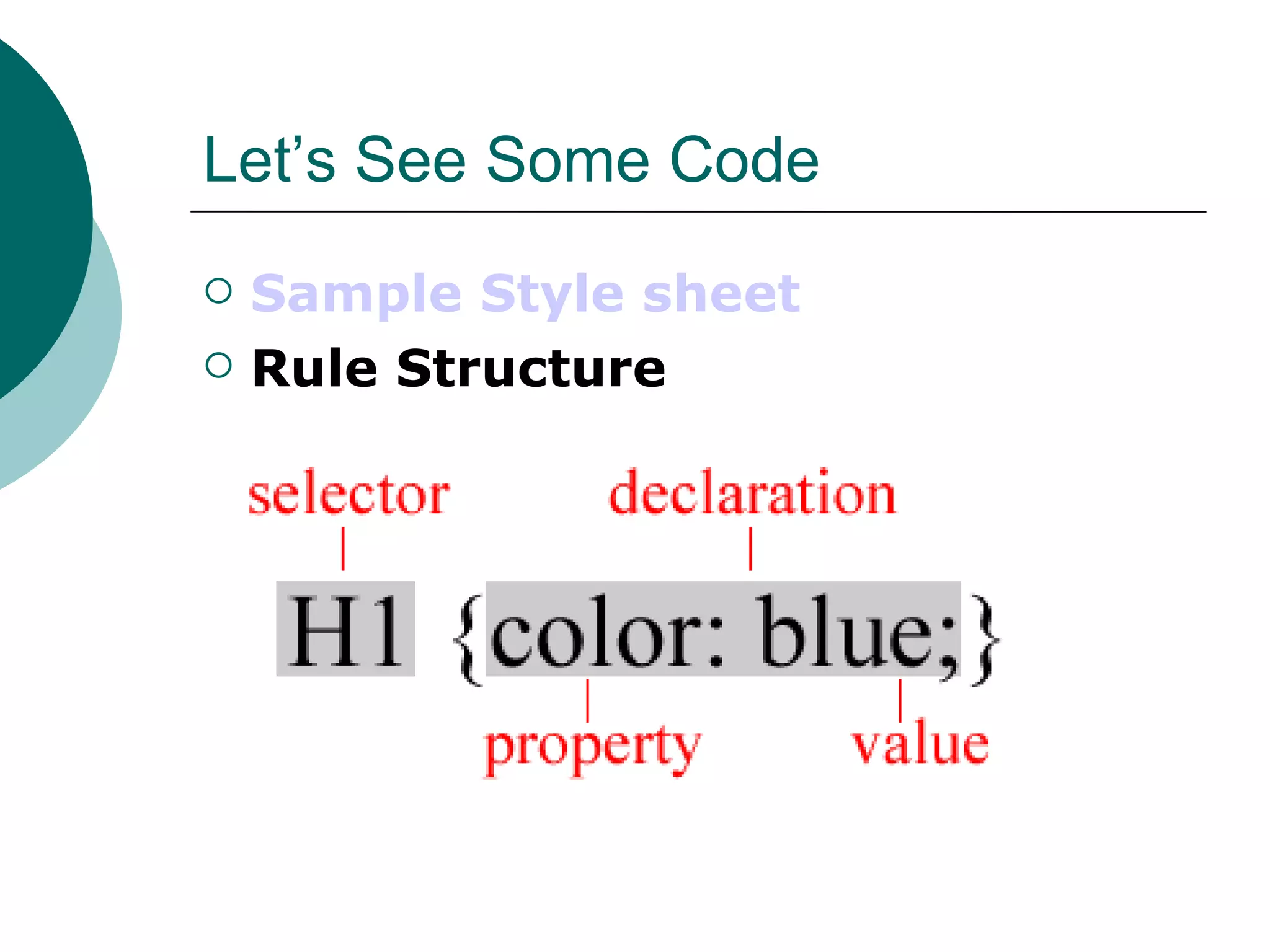 Let’s See Some Code Sample Style sheet Rule Structure 
