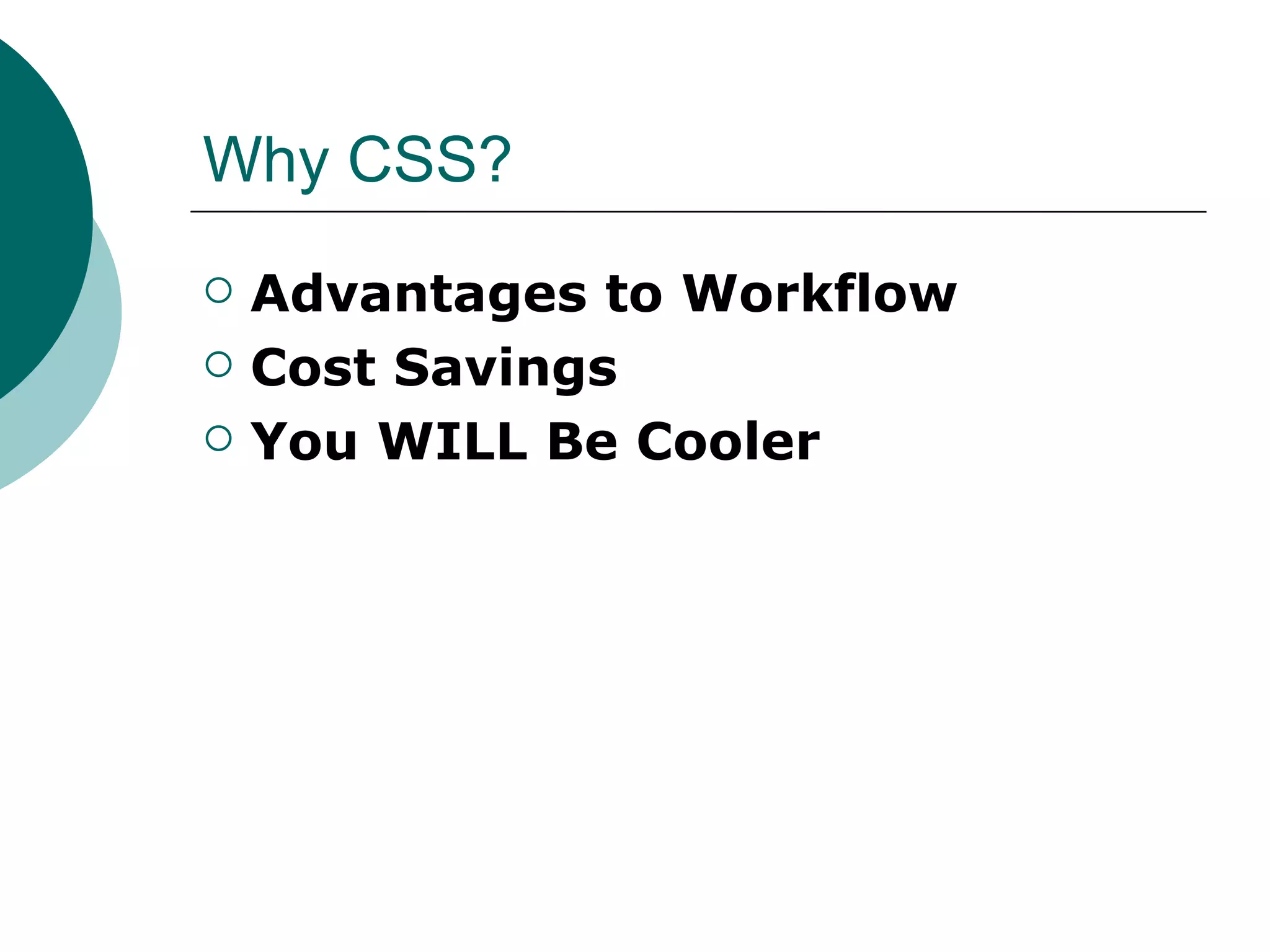 Why CSS? Advantages to Workflow Cost Savings You WILL Be Cooler 