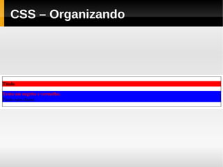 CSS – Organizando
 