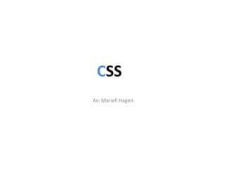 CSS Av: Mariell Hagen 