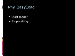 Why lazyloadStart soonerStop waiting