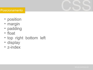 CSS position margin padding float top  right  bottom  left display  z-index BRUNOMARANHÃO Posicionamento 