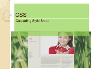 CSS
Cascading Style Sheet
 
