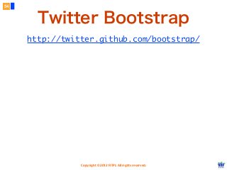 Copyright © 2012 FITPI. All rights reserved.
54
Twitter Bootstrap
http://twitter.github.com/bootstrap/
 