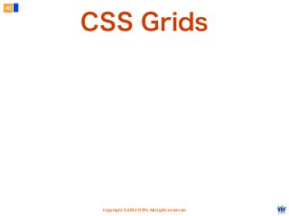 Copyright © 2012 FITPI. All rights reserved.
CSS Grids
40
 
