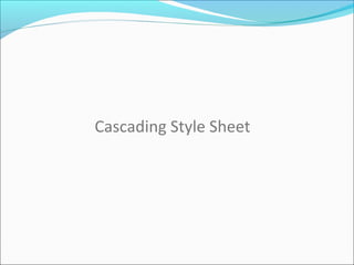 Cascading Style Sheet
 