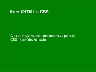Kurz XHTML a CSS Část 2:  Popis vzhledu dokumentu za pomocí CSS - kaskádových stylů 