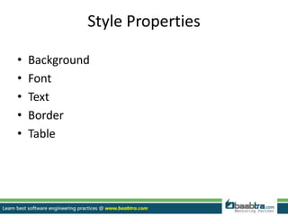 Style Properties
• Background
• Font
• Text
• Border
• Table
 