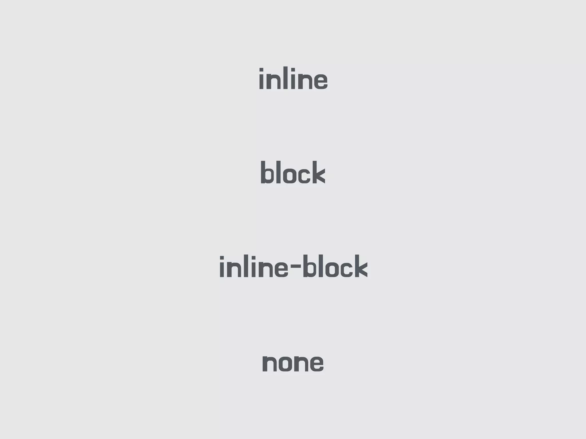 block
inline
inline-block
none
 