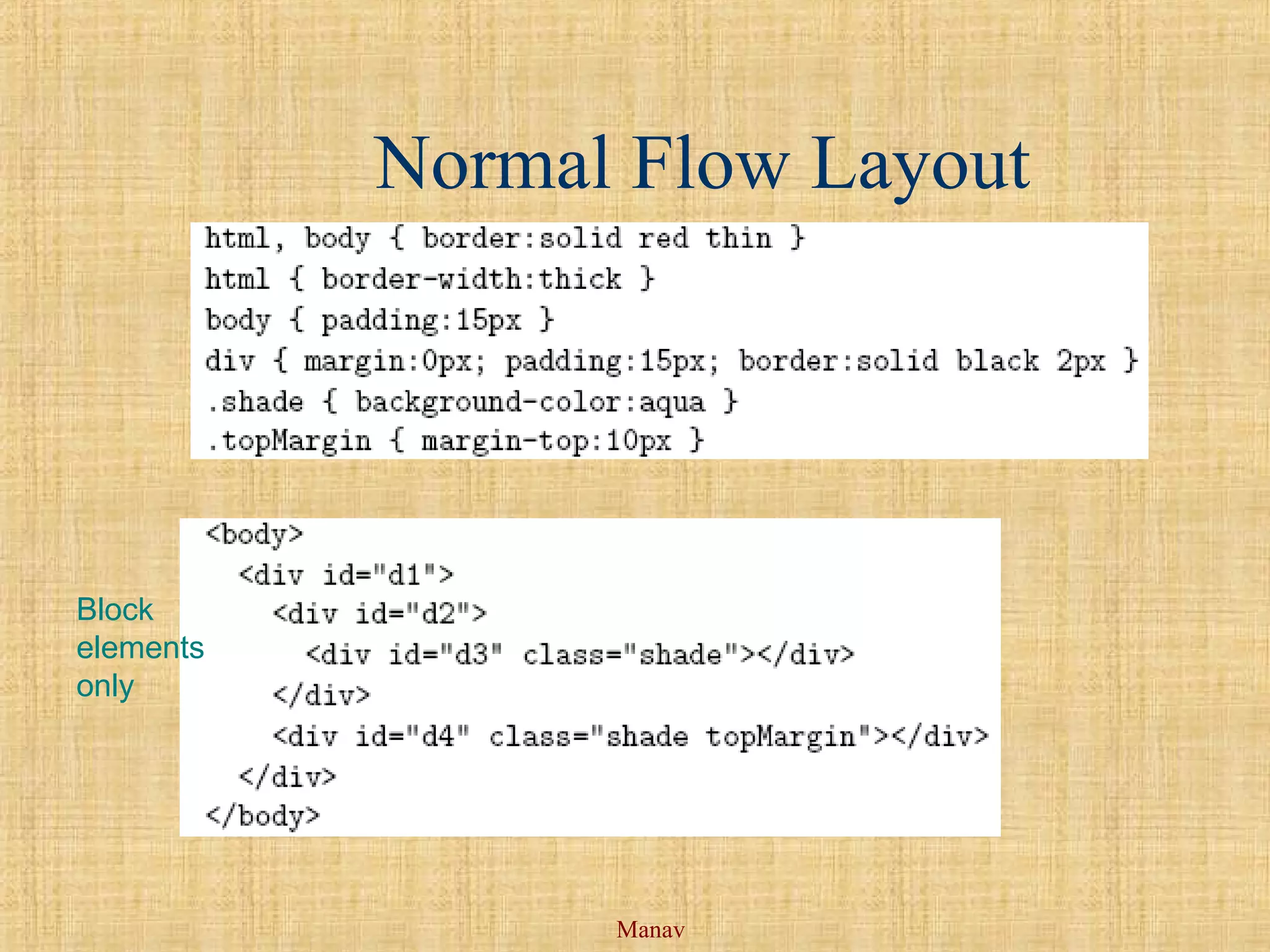 Manav
Normal Flow Layout
Block
elements
only
 