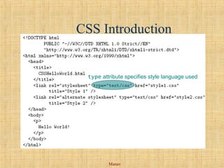 Manav
CSS Introduction
type attribute specifies style language used
 