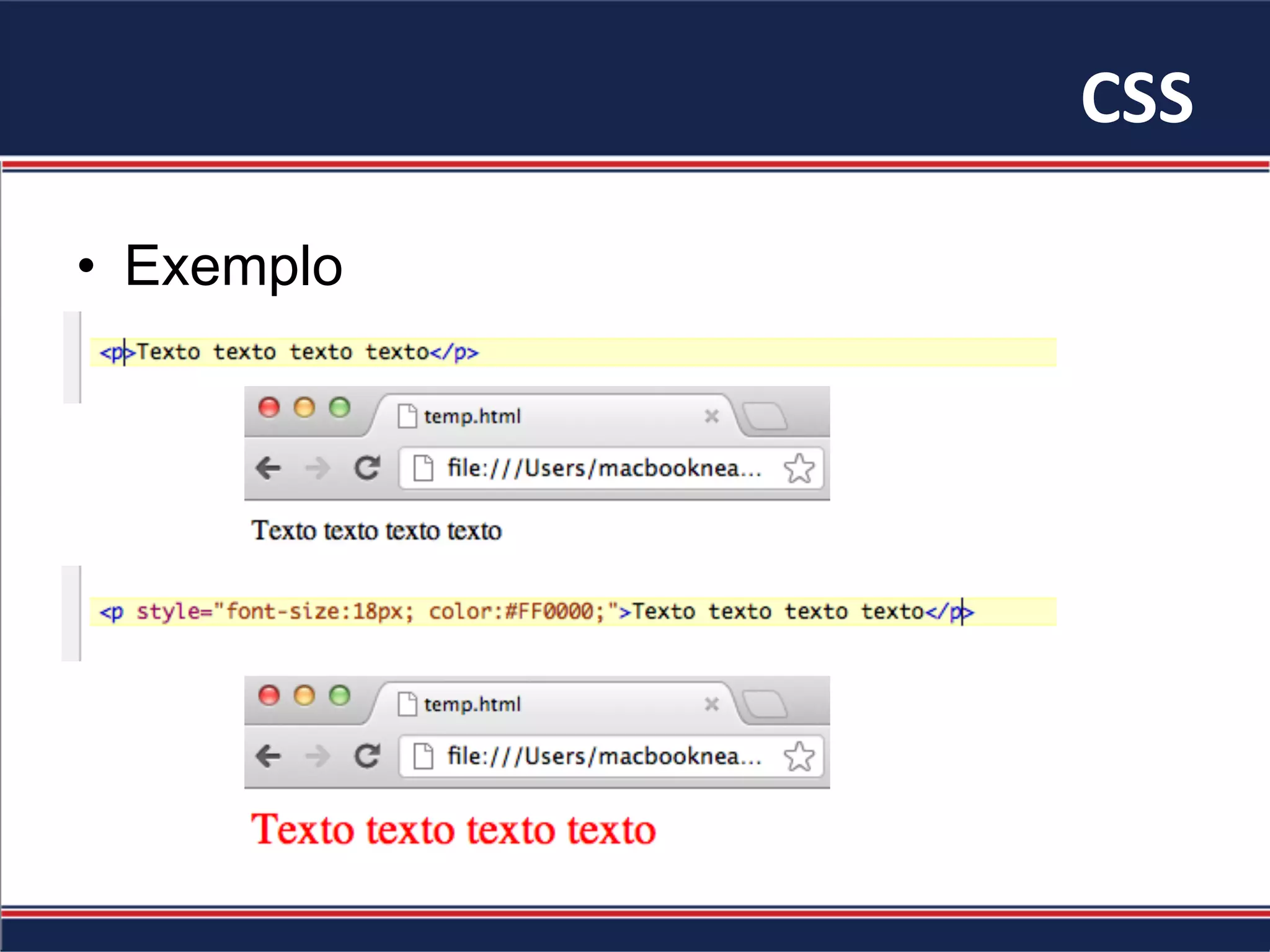 CSS	
•  Exemplo
 