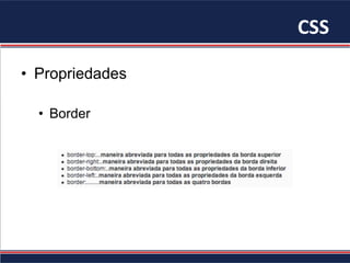 CSS	
•  Propriedades
•  Border
 