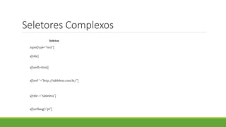 Seletores Complexos
 