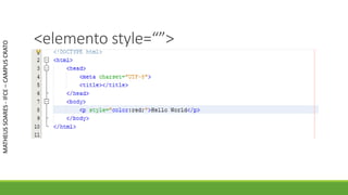 <elemento style=“”>
MATHEUSSOARES-IFCE–CAMPUSCRATO
 
