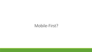 Mobile-First?
 