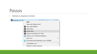 Passos
1. Extraia os arquivos no local
 