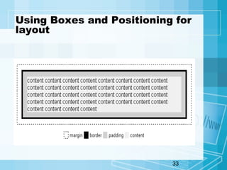 33
Using Boxes and Positioning for
layout
 