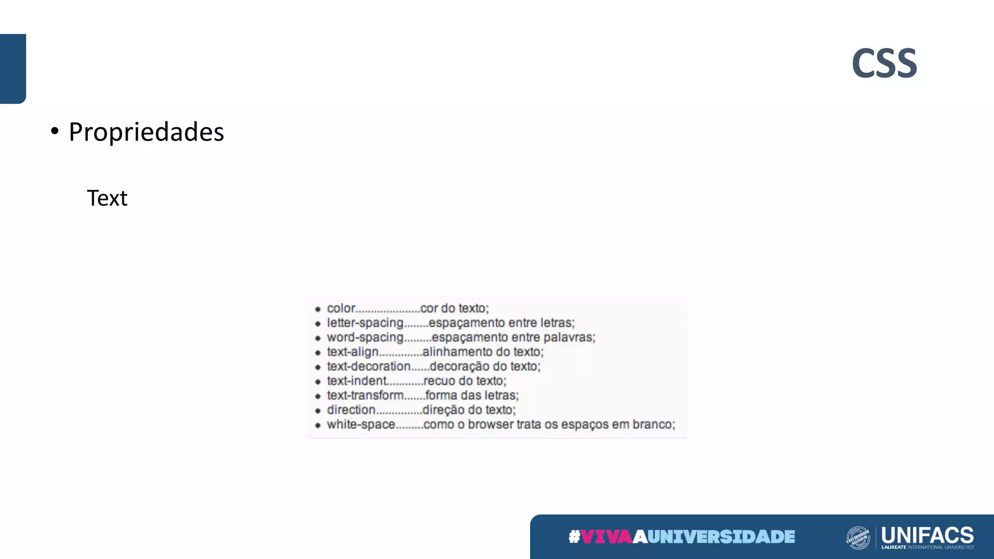 CSS
• Propriedades
Text
 