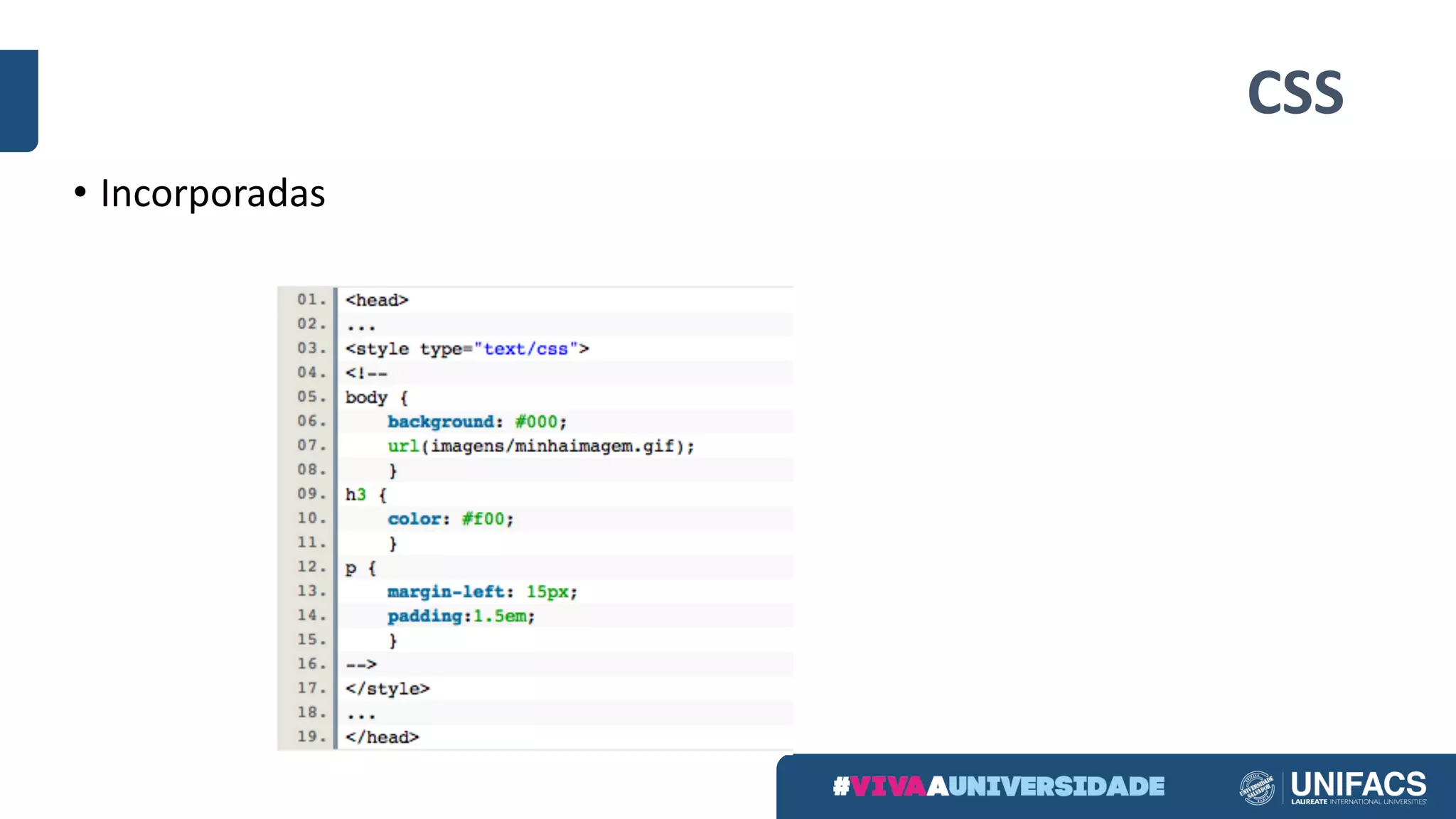 CSS
• Incorporadas
 