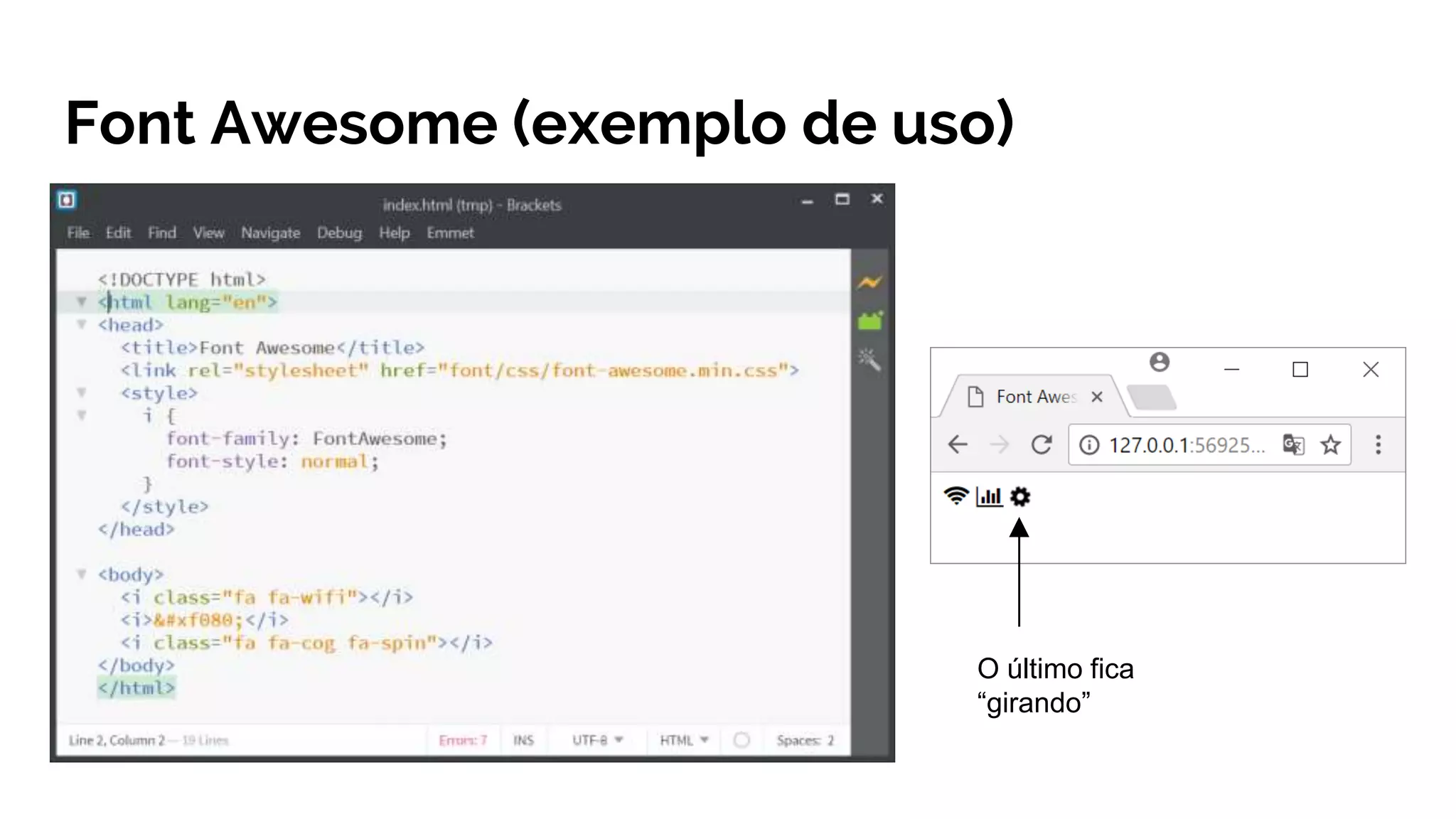 Font Awesome (exemplo de uso)
O último fica
“girando”
 