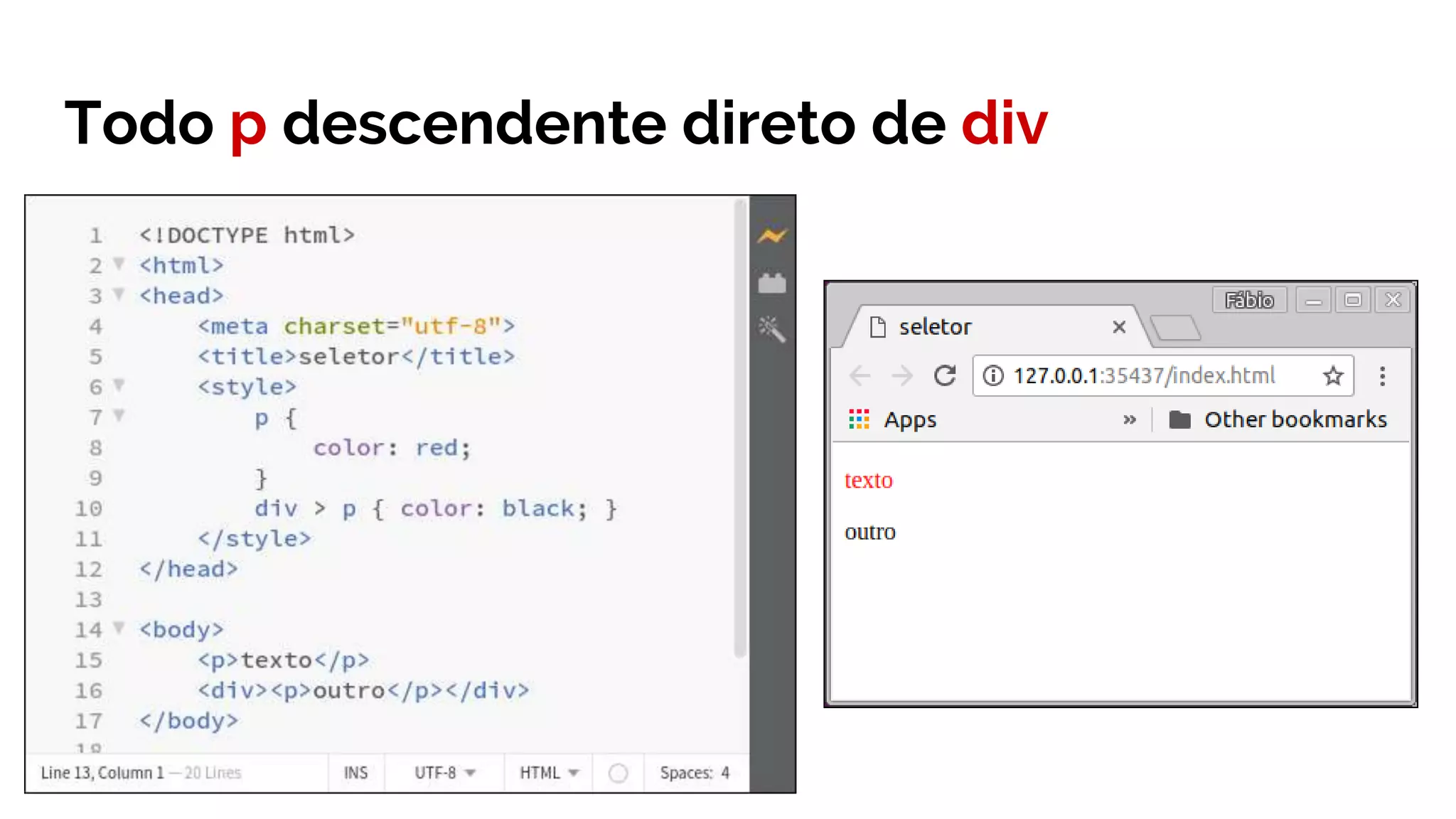 Todo p descendente direto de div
 