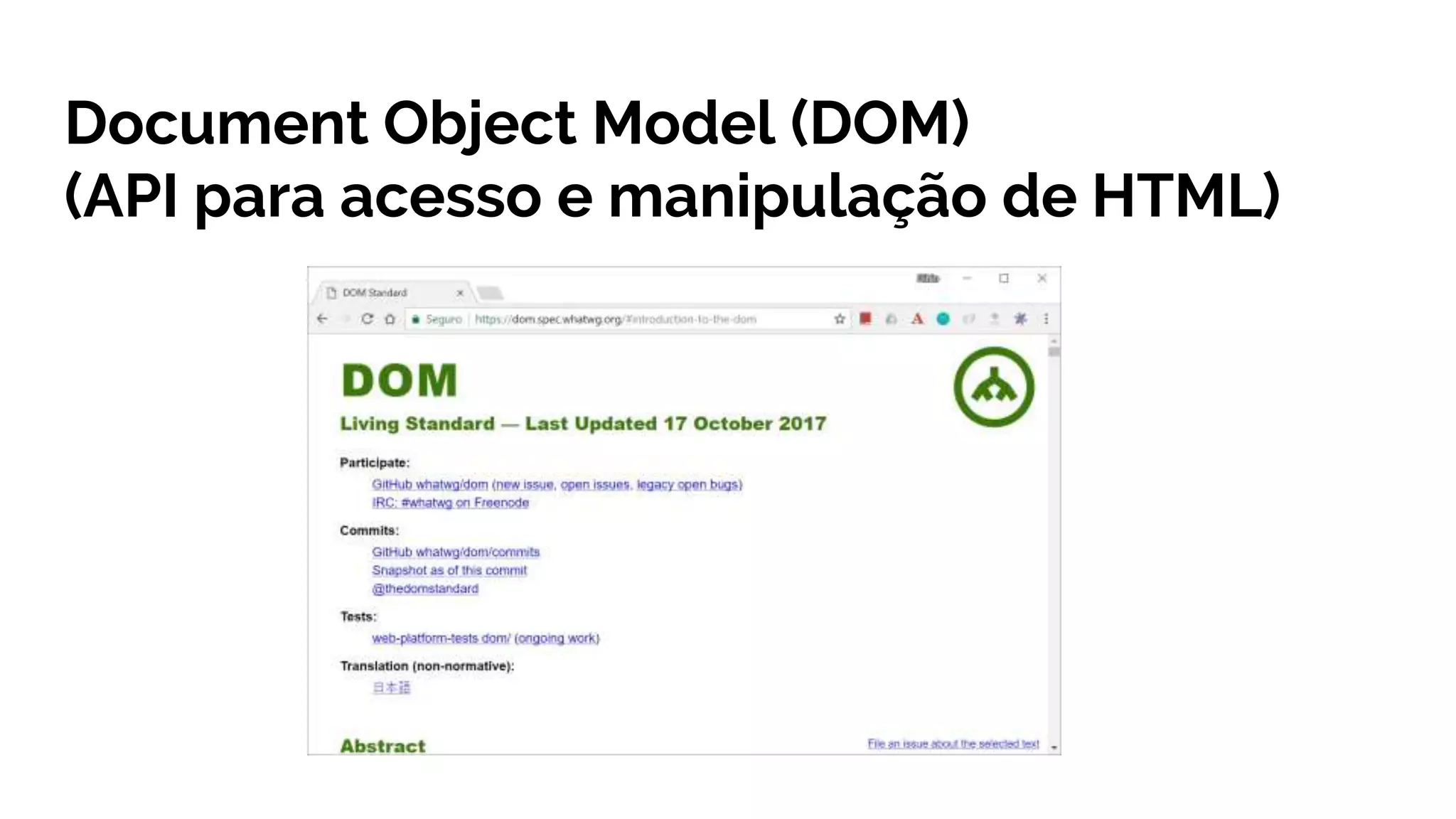 Document Object Model (DOM)
(API para acesso e manipulação de HTML)
 