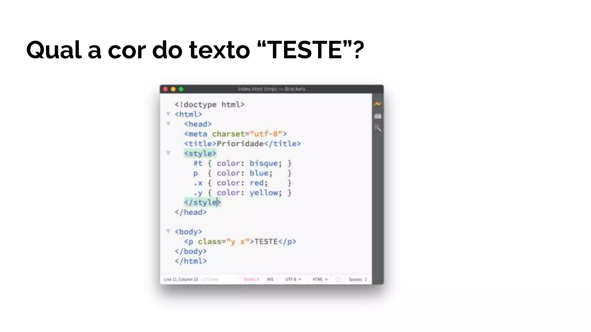 Qual a cor do texto “TESTE”?
 