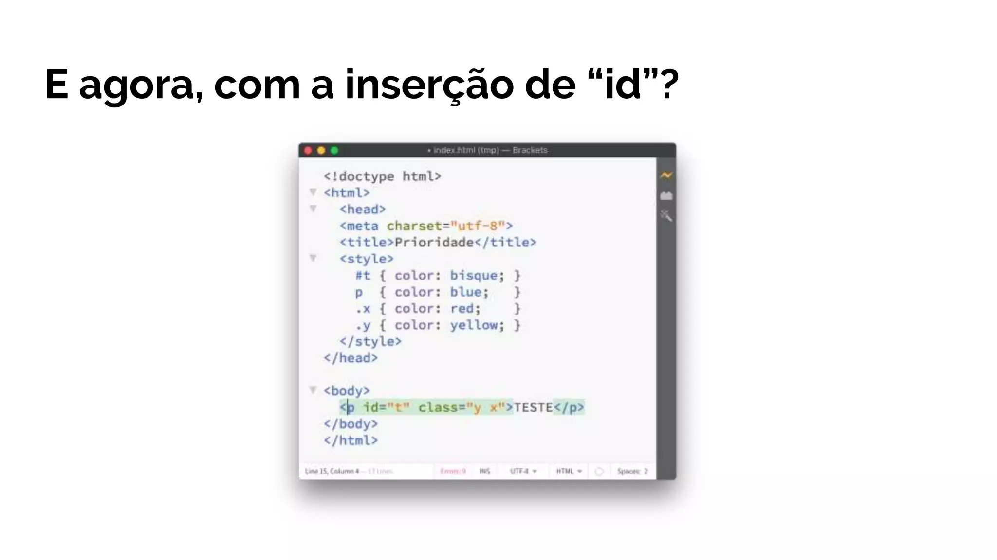 E agora, com a inserção de “id”?
 