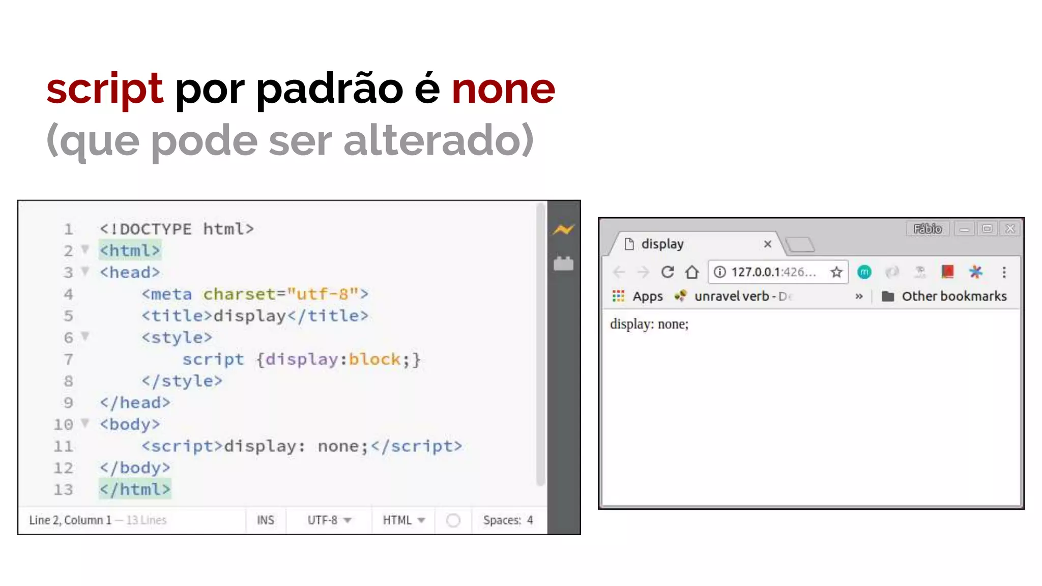 script por padrão é none
(que pode ser alterado)
 
