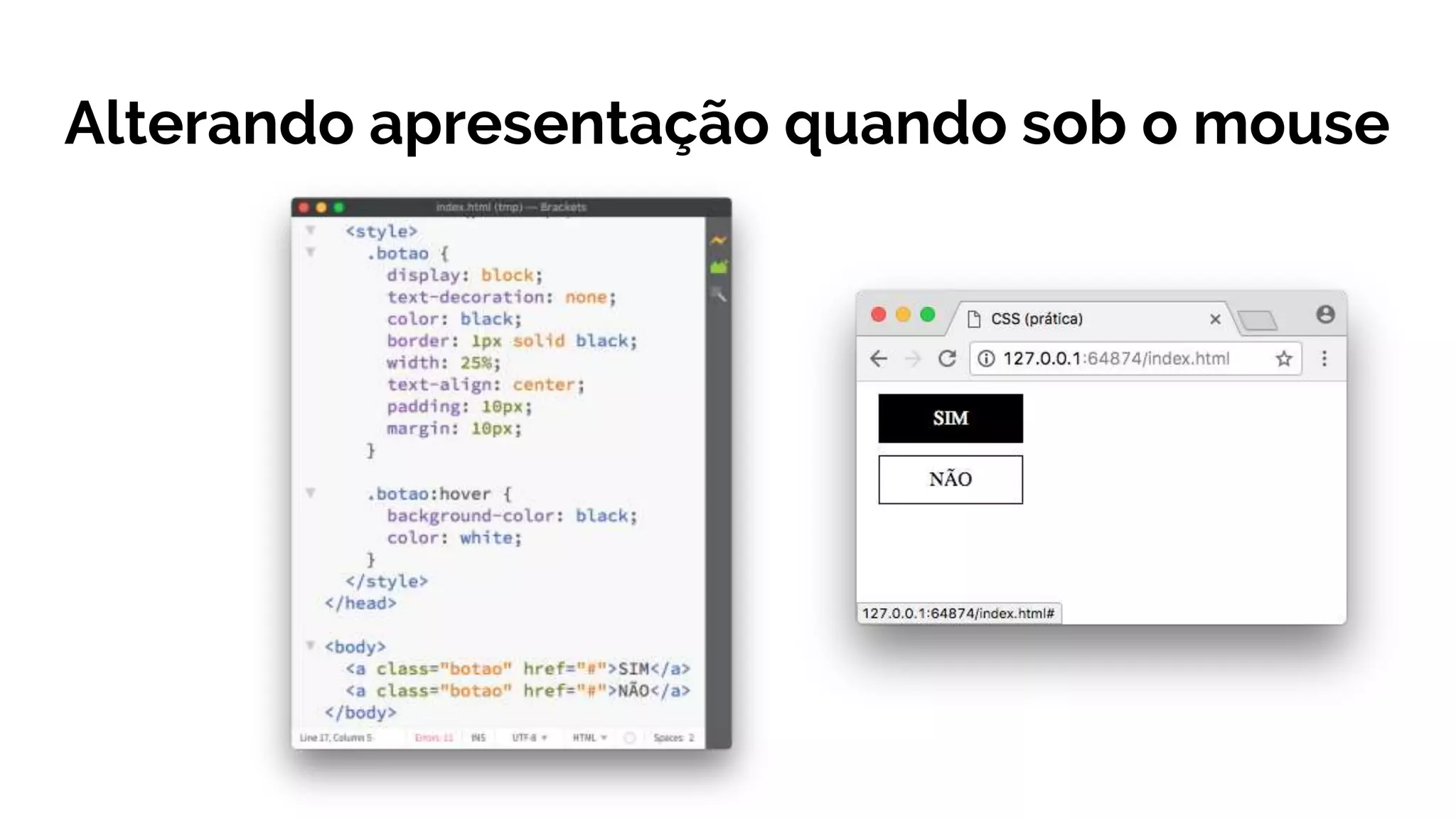 Alterando apresentação quando sob o mouse
 