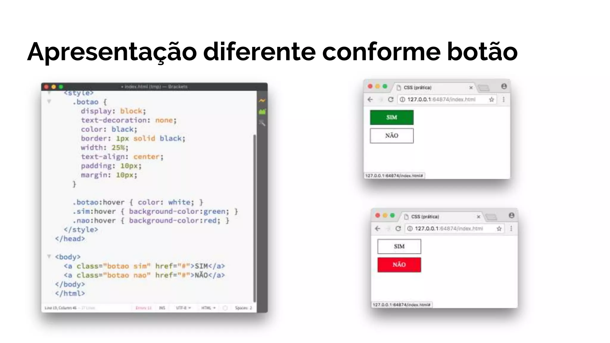 Apresentação diferente conforme botão
 