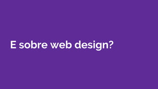 E sobre web design?
 