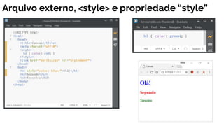 Arquivo externo, <style> e propriedade “style”
 