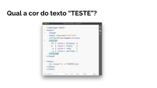 Qual a cor do texto “TESTE”?
 