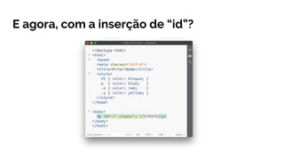 E agora, com a inserção de “id”?
 