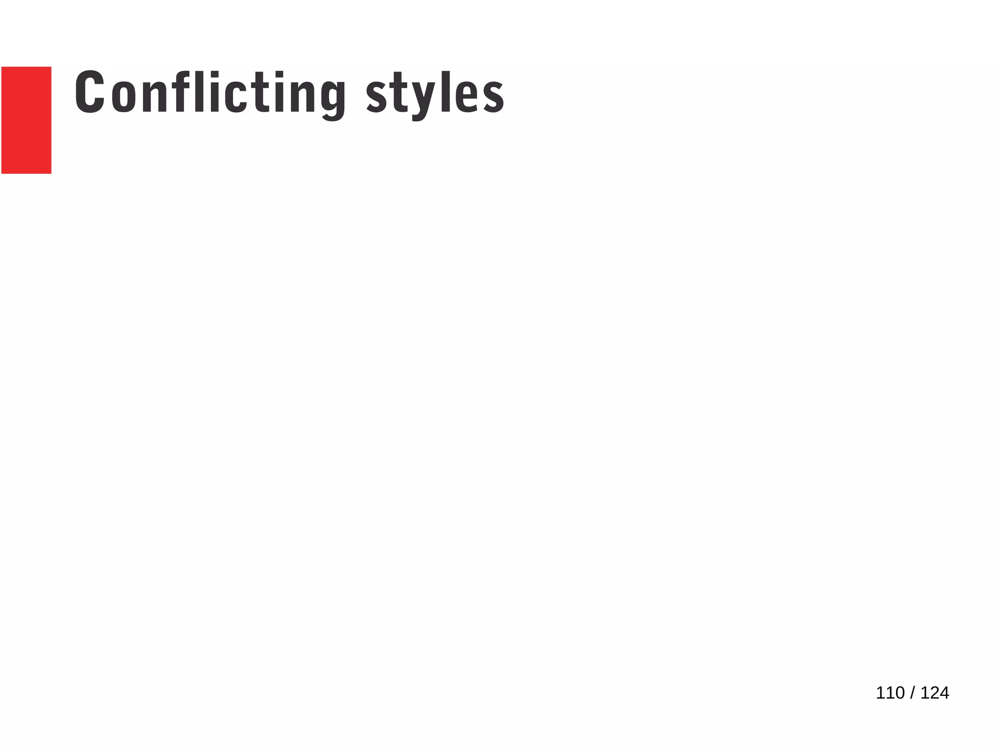 110 / 124
Conflicting styles
 