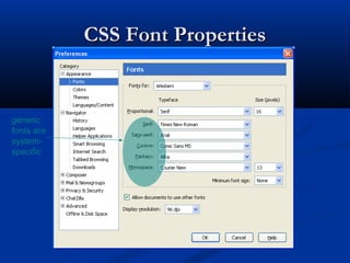 CSS Font PropertiesCSS Font Properties
generic
fonts are
system-
specific
 