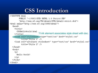 CSS IntroductionCSS Introduction
link element associates style sheet with doc.
 